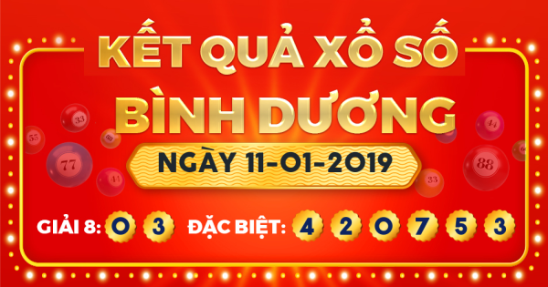 Kết quả xổ số Bình Dương ngày 11/1/2019