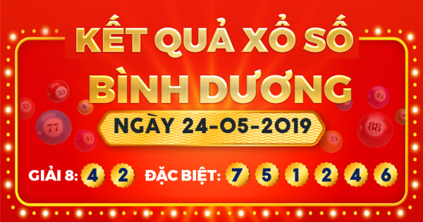 Kết quả xổ số Bình Dương ngày 24/5/2019